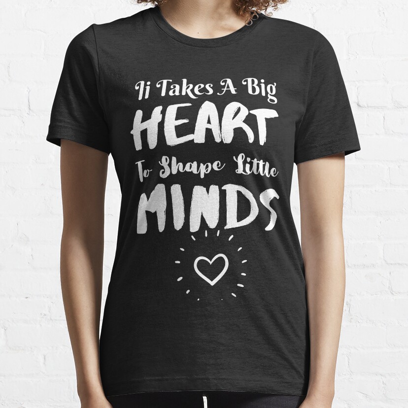 It Takes A Big Heart To Shape Little Minds Elementary School Teacher Essential T-Shirt