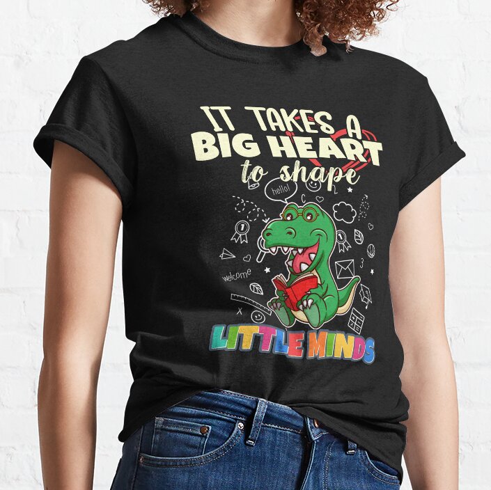 It Takes A Big Heart To Shape Little Minds Teacher Classic T-Shirt