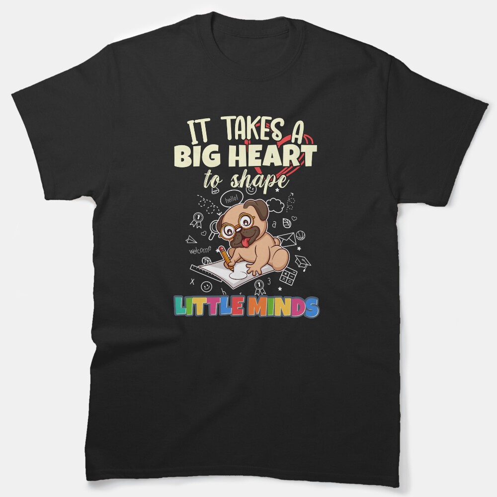It Takes A Big Heart To Shape Little Minds Teacher Classic T-Shirt