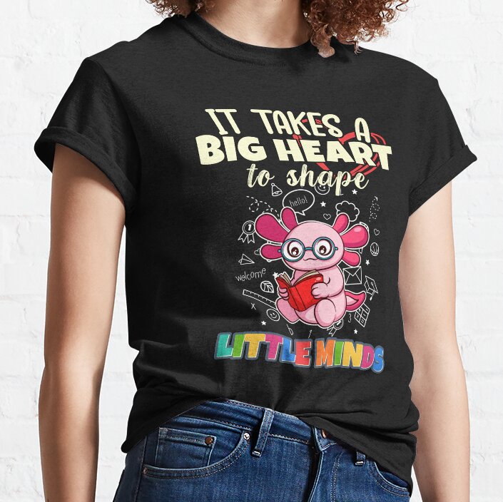 It Takes A Big Heart To Shape Little Minds Teacher Classic T-Shirt