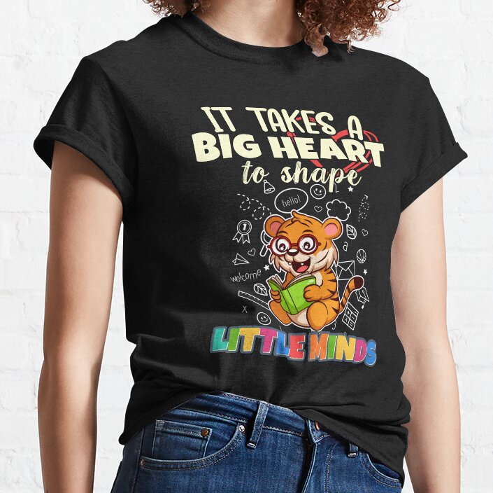 It Takes A Big Heart To Shape Little Minds Teacher Classic T-Shirt