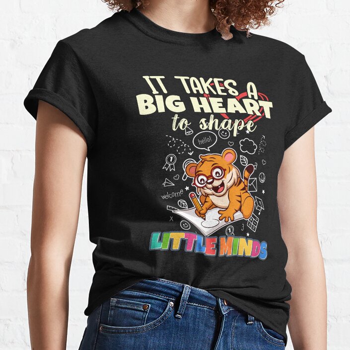 It Takes A Big Heart To Shape Little Minds Teacher Classic T-Shirt