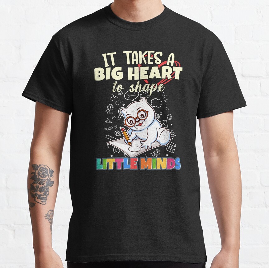 It Takes A Big Heart To Shape Little Minds Teacher Classic T-Shirt