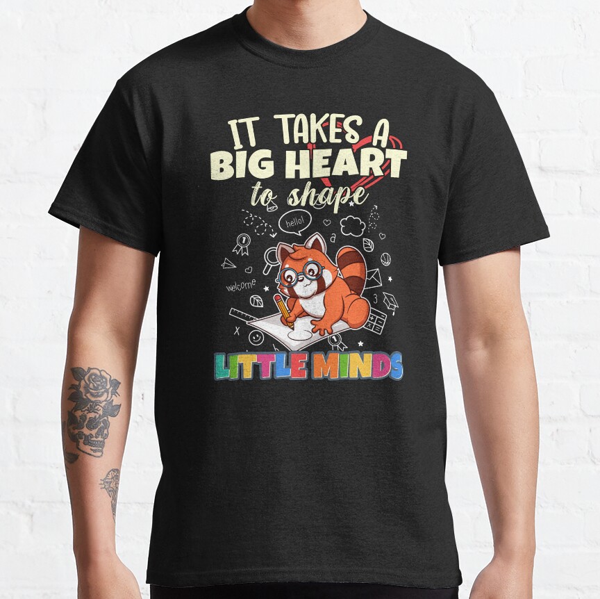 It Takes A Big Heart To Shape Little Minds Teacher Classic T-Shirt
