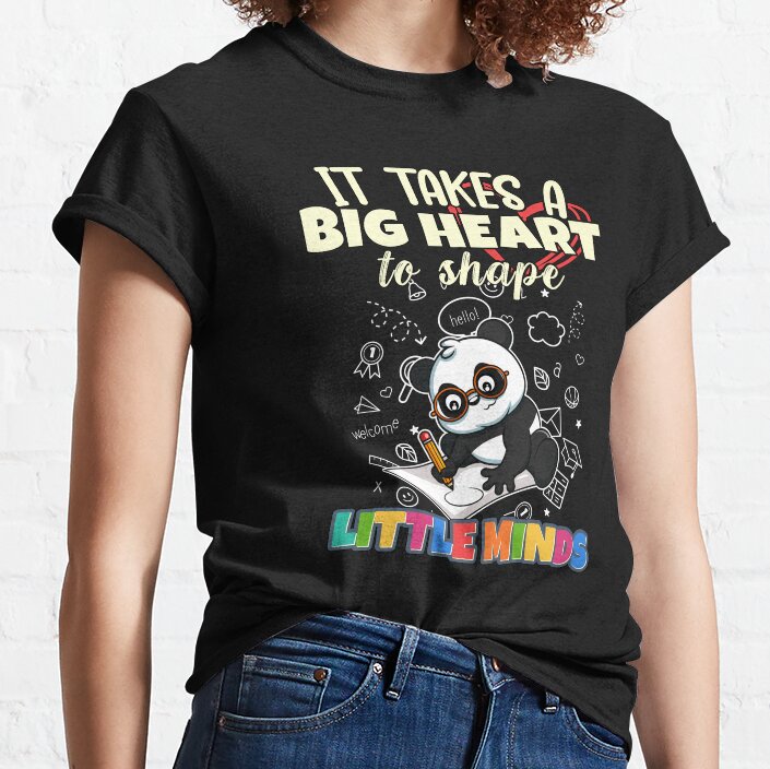 It Takes A Big Heart To Shape Little Minds Teacher Classic T-Shirt