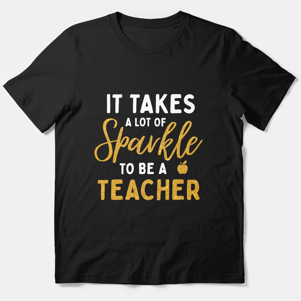 It Takes A Lot Of Sparkle To Be A Teacher Essential T-Shirt