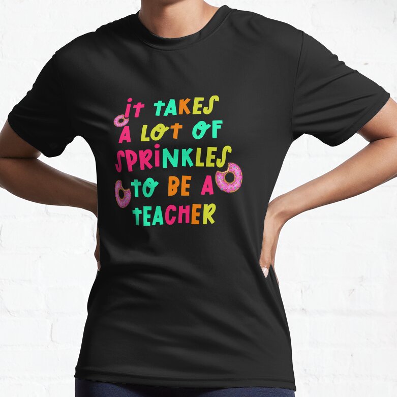 It Takes A Lot Of Sprinkles Back To School Teacher Active T-Shirt