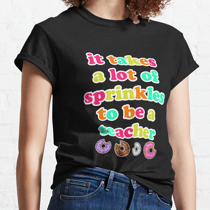 It Takes A Lot Of Sprinkles Back To School Teacher Classic T-Shirt