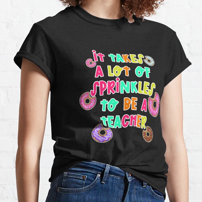 It Takes A Lot Of Sprinkles Back To School Teacher Classic T-Shirt