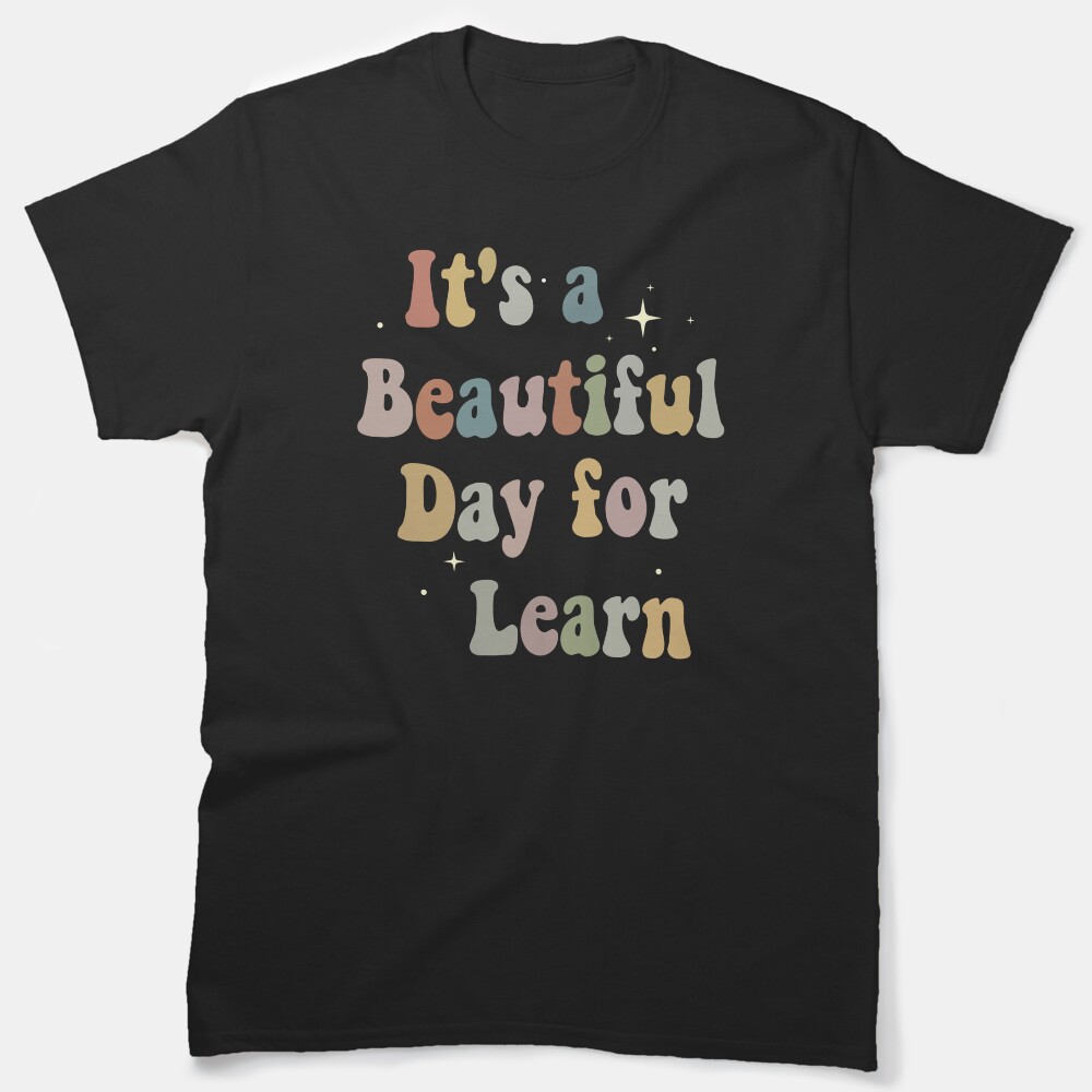 Its A Beautiful Day For Learn,Retro Teacher,Teacher Appreciation Gift Classic T-Shirt