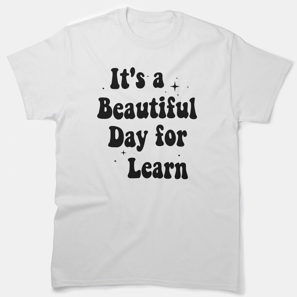 Its A Beautiful Day For Learn,Retro Teacher,Teacher Appreciation Gift Classic T-Shirt
