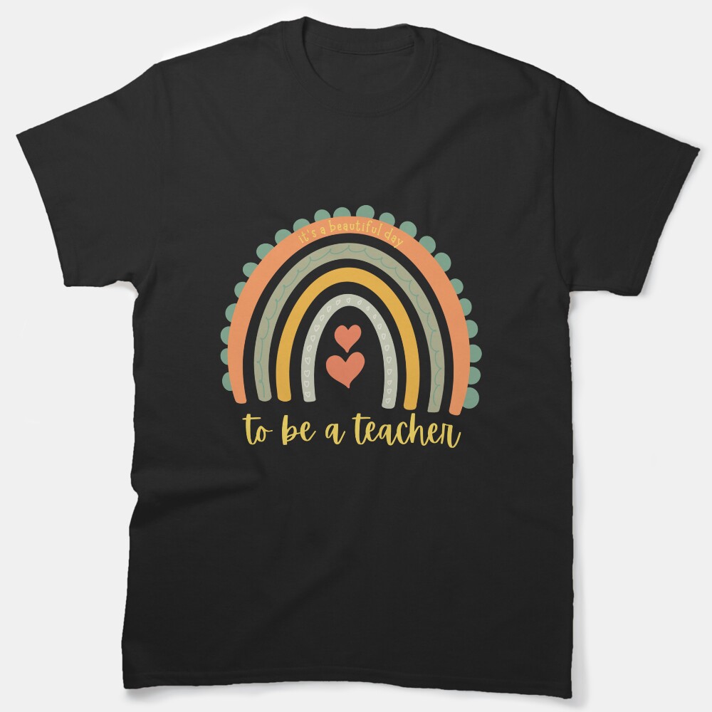 Its A Beautiful Day To Be A Teacher Classic T-Shirt
