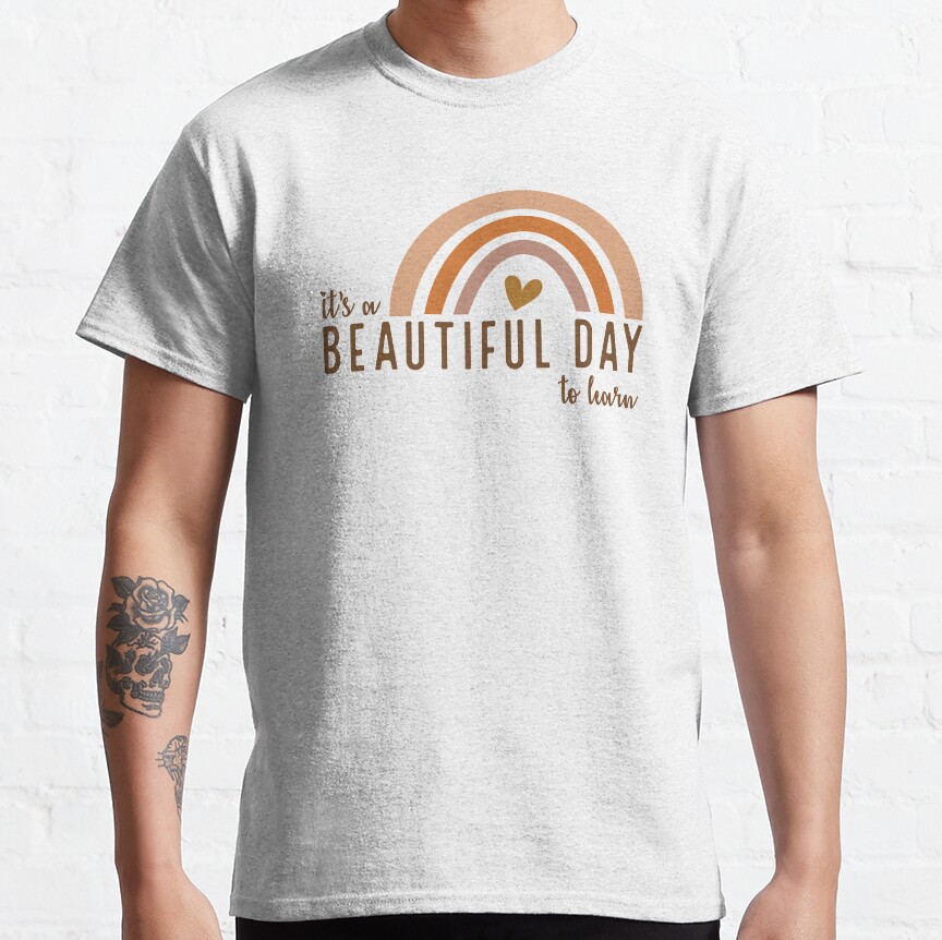 Its A Beautiful Day To Learn Classic T-Shirt