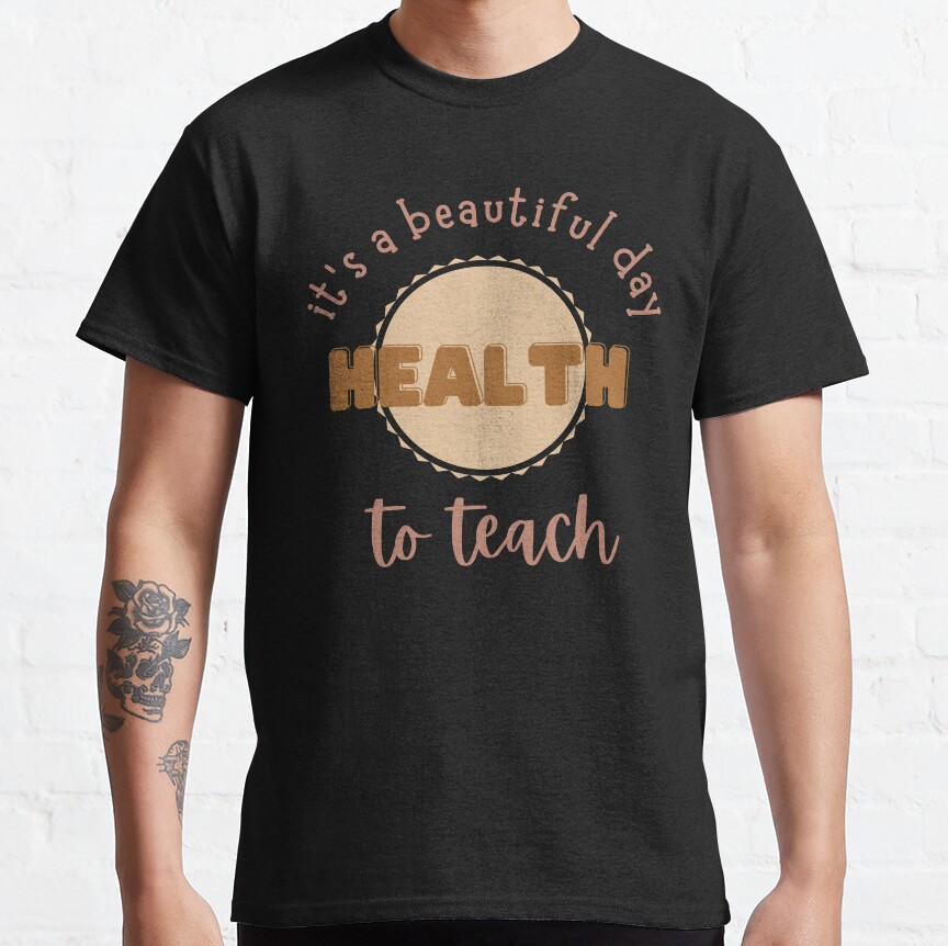 Its A Beautiful Day To Teach Health Classic T-Shirt