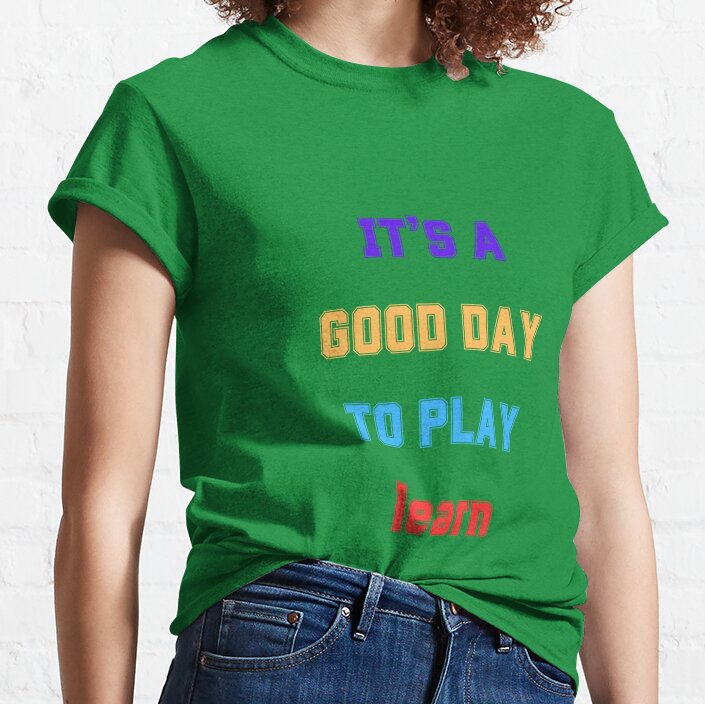 Its A Good Day To Learn Shirt, Elementary Teacher, Good Day To Learn, Grade Level Shirt, First Day Of School, Kindergarten Teacher, Preschool Teacher Classic T-Shirt