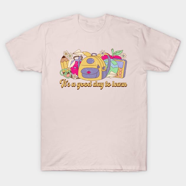 Its A Good Day To Learn T-Shirt