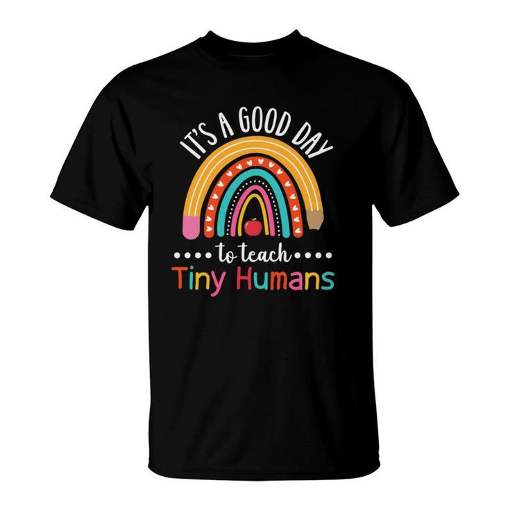Its A Good Day To Teach Tiny Humans Funny Teacher Teaching T-Shirt