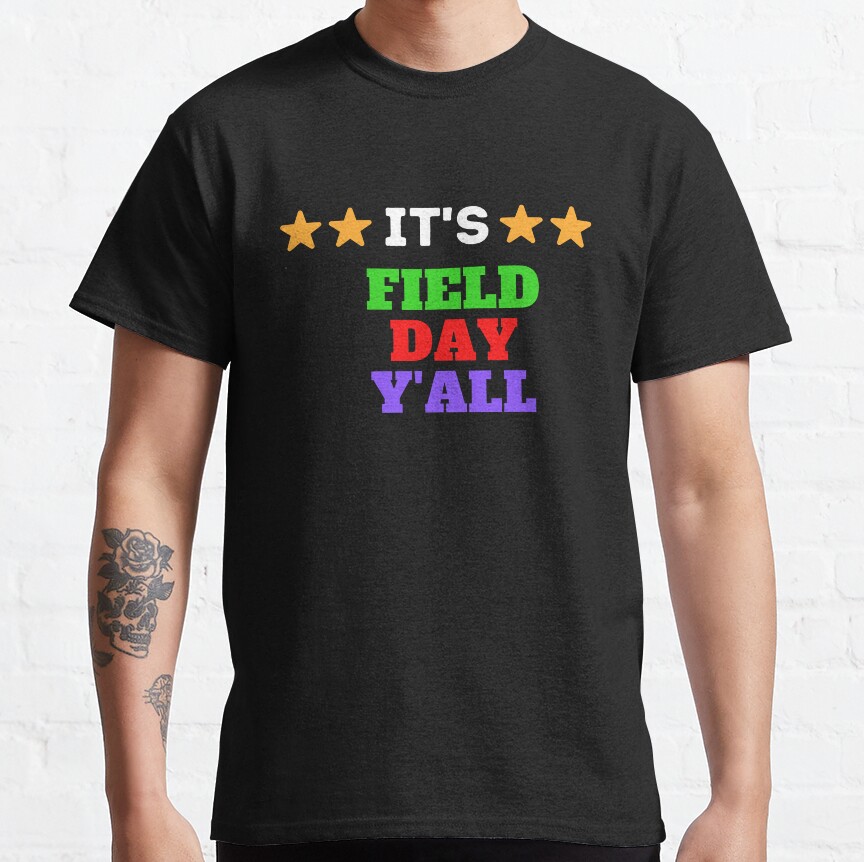 Its Field Day Y'All Classic T-Shirt