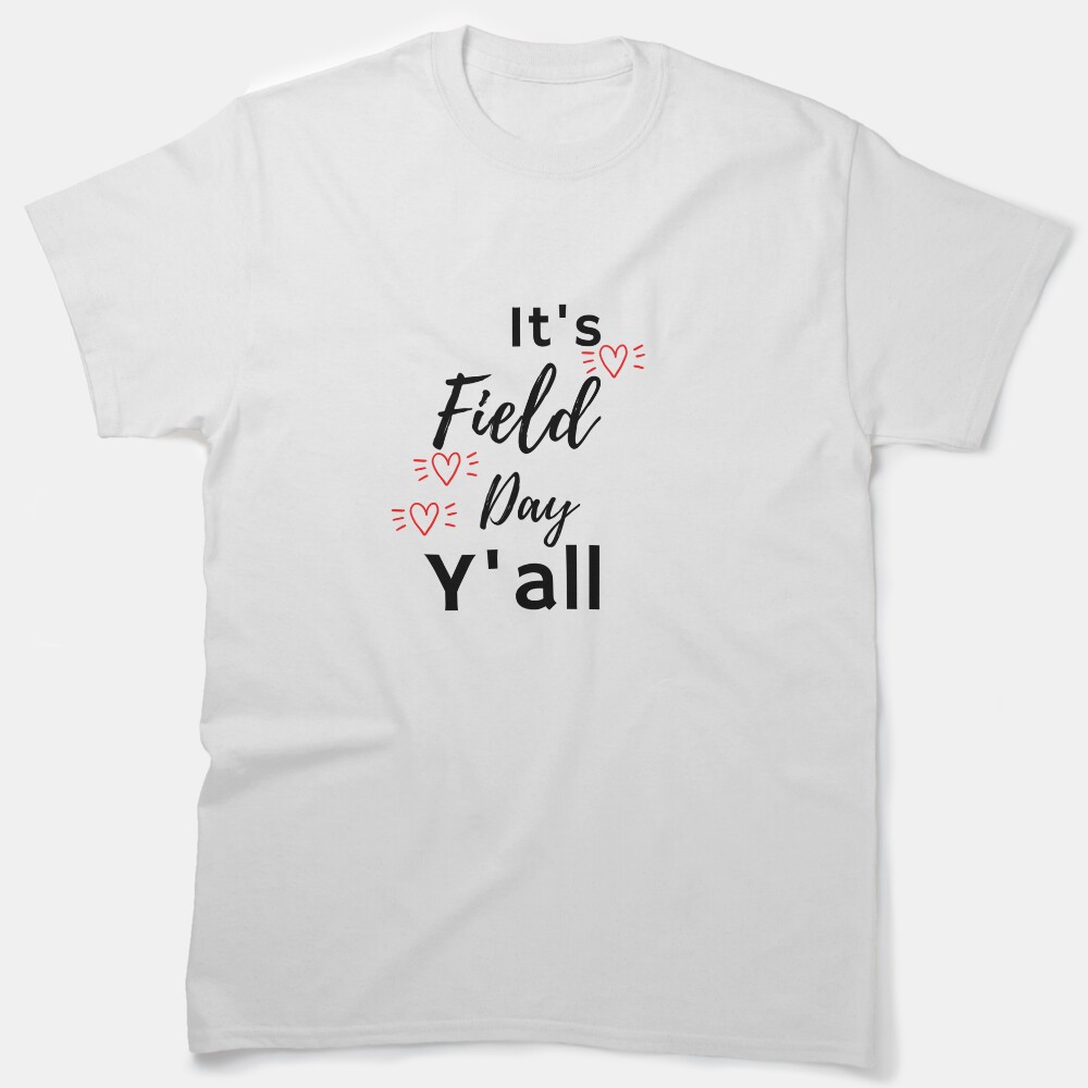 Its Field Day Y'All Classic T-Shirt