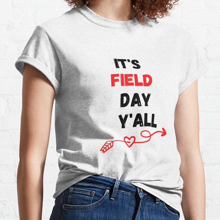 Its Field Day Y'All Classic T-Shirt