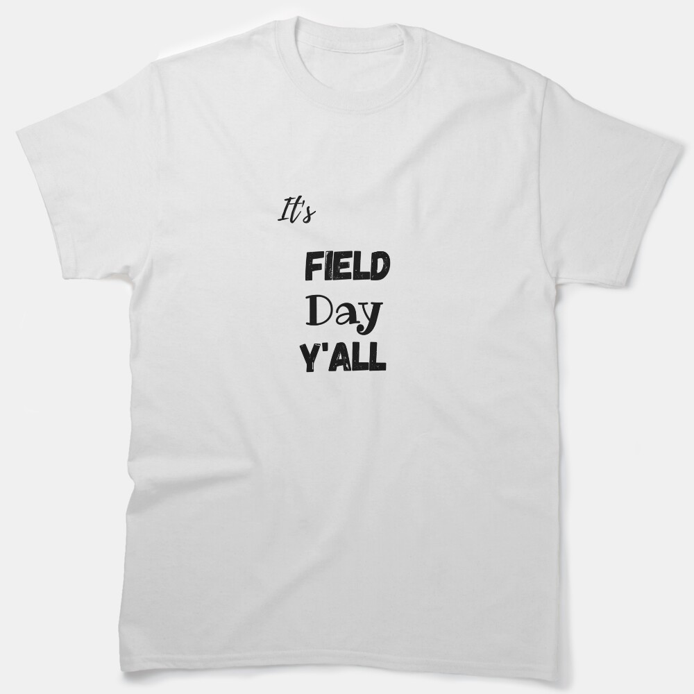 Its Field Day Y'All Classic T-Shirt