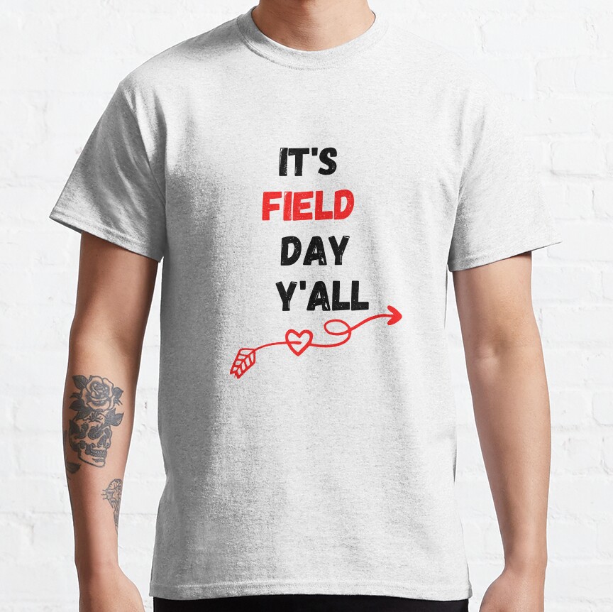Its Field Day Y'All Classic T-Shirt