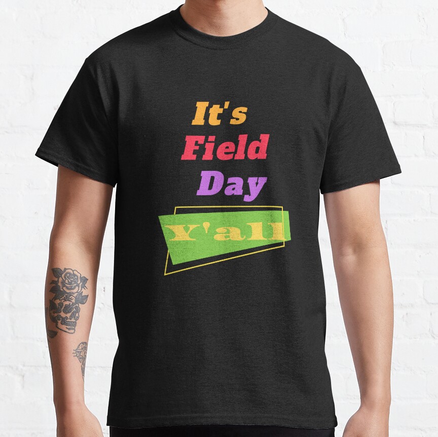 Its Field Day Y'All Classic T-Shirt