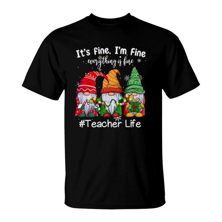 Its Fine Im Fine Everything Is Fine Teacher Life Gnome T-Shirt
