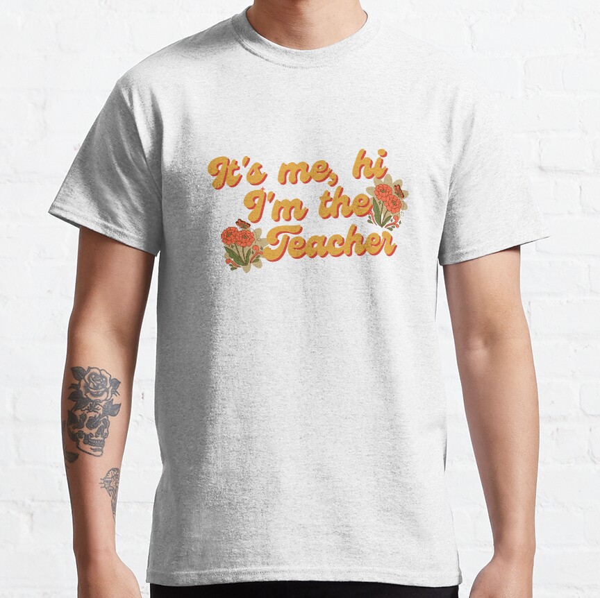 Its Me Hi, Im The Teacher Classic T-Shirt