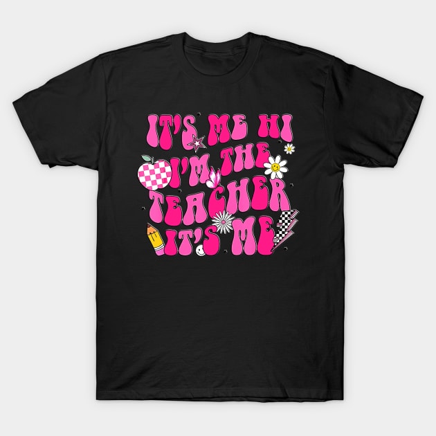 Its Me Hi Im The Teacher Its Me Back To School Retro Gift T-Shirt