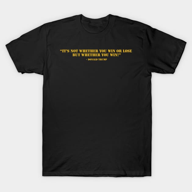 It'S Not Whether You Win Or Lose But Whether You Win Tshirt