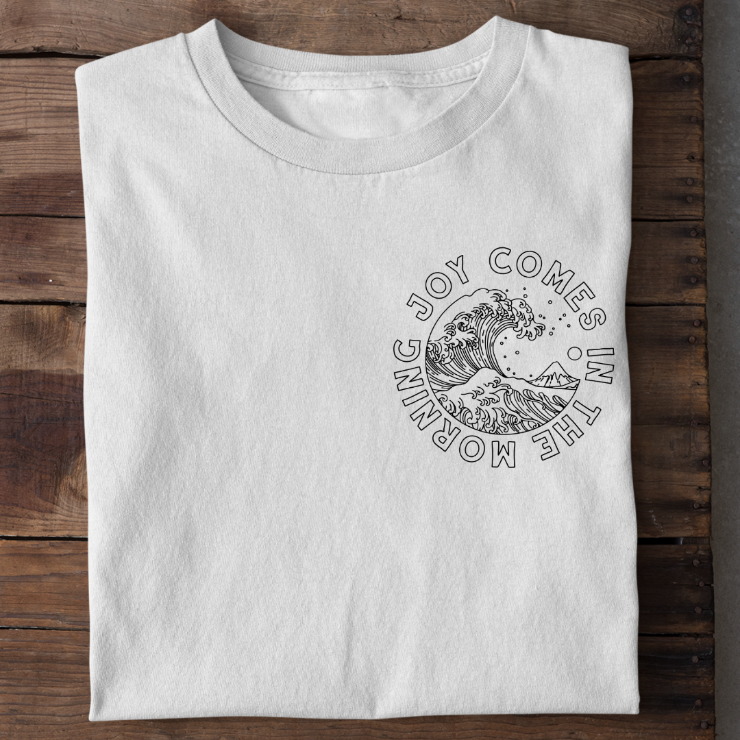 Joy Comes In The Morning Shirt, Unisex