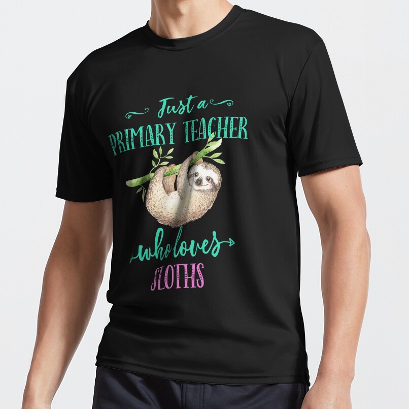 Just A Primary Teacher Who Loves Sloths Funny Cute Gift Active T-Shirt