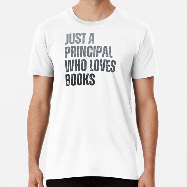 Just A Principal Who Loves Books Premium T-Shirt