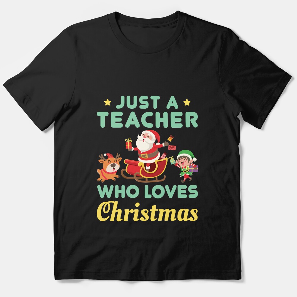 Just A Teacher Who Loves Christmas Essential T-Shirt
