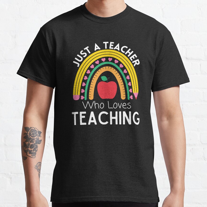 Just A Teacher Who Loves Teaching Rainbow Classic T-Shirt
