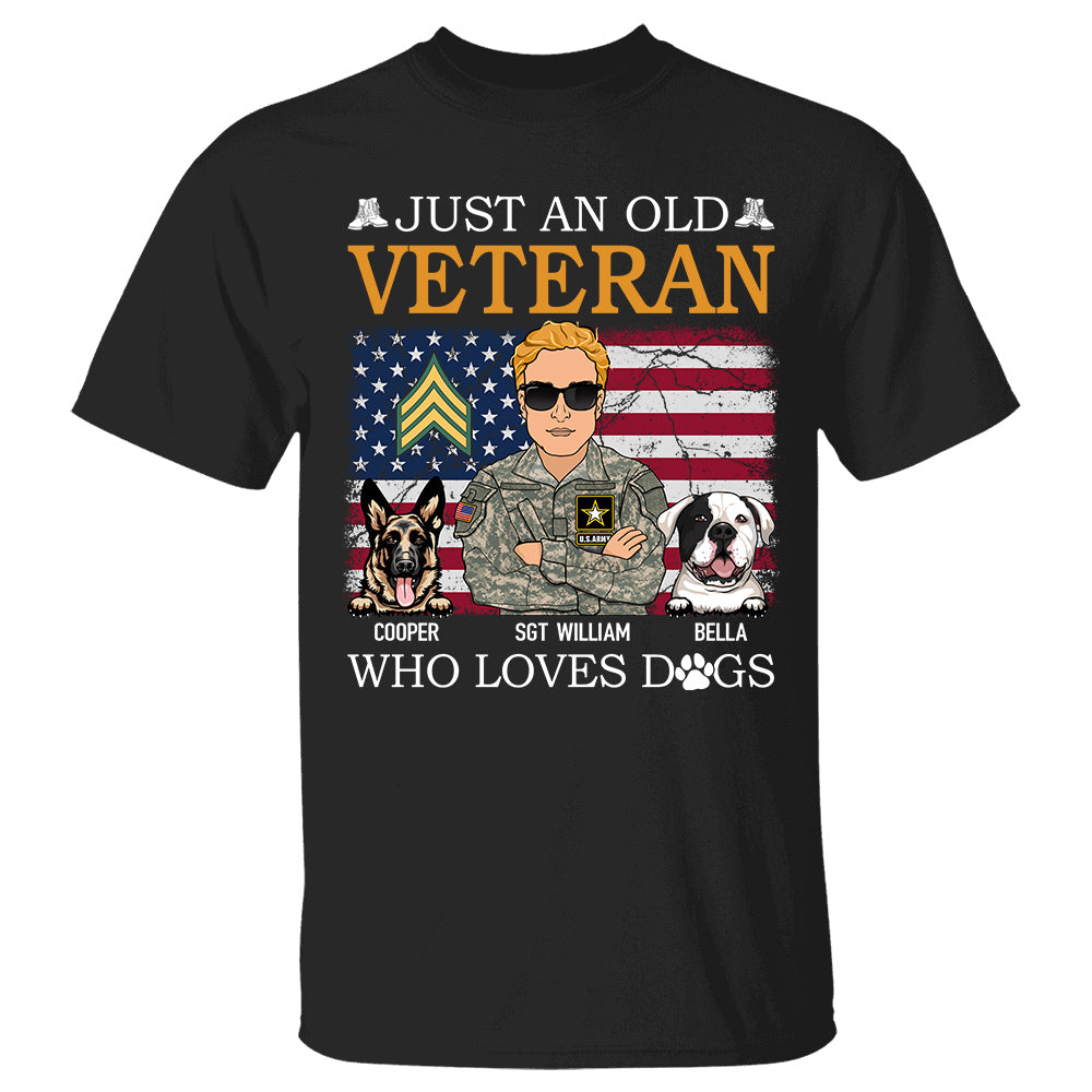 Just An Old Veteran Who Loves Dogs Shirt, Personalized Shirt For Veteran