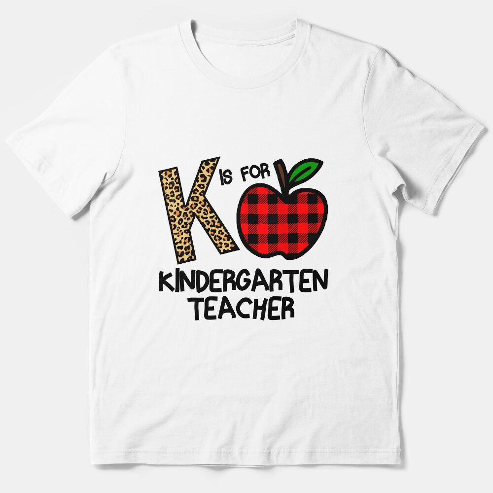 K Is For Kindergarten Teacher // Kindergarten Teacher Tee // Teacher Shirt // Field Trip Shirts For Teachers Essential T-Shirt