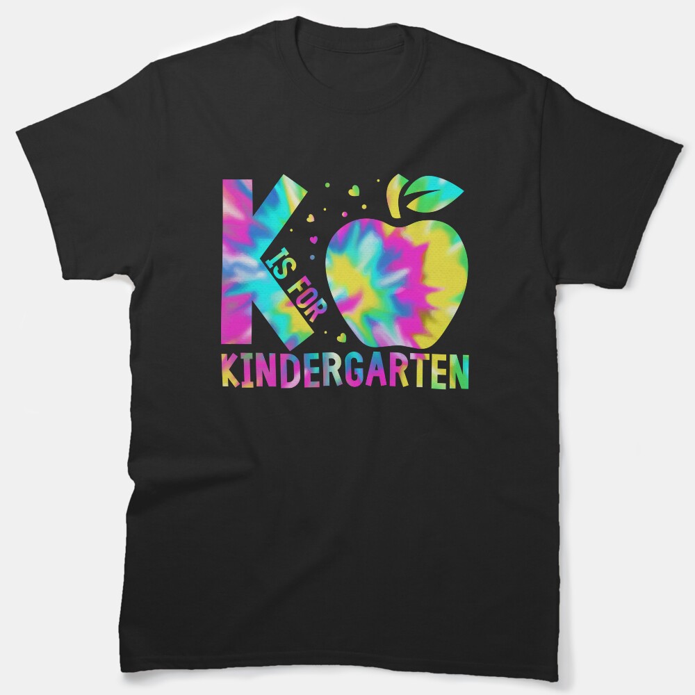 K Is For Kindergarten Teacher Tie Dye Back To School Kinder Classic T-Shirt