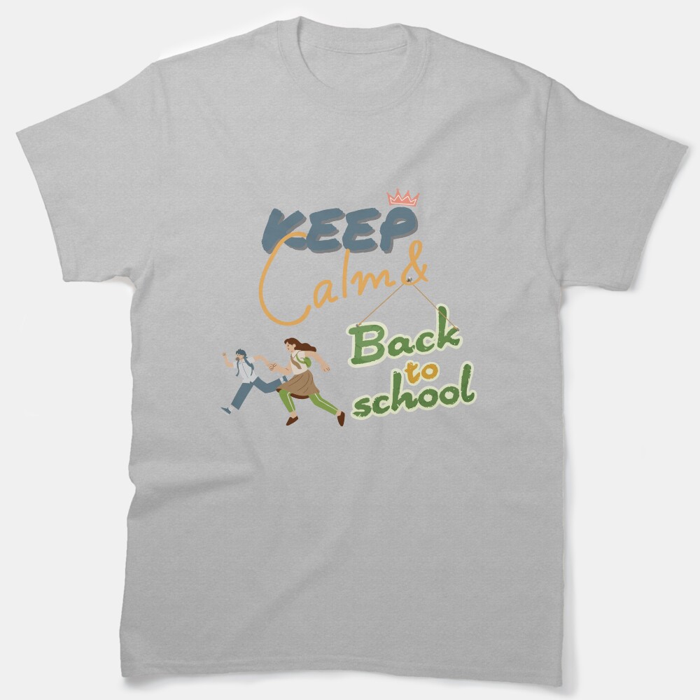 Keep Calm & Back To School Classic T-Shirt