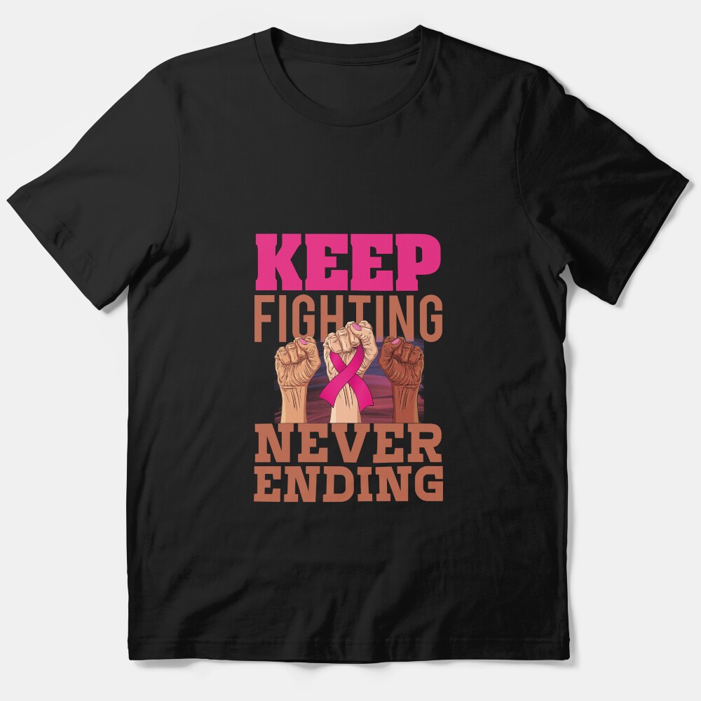 Keep Fighting Never Ending Breast Cancer Essential T-Shirt