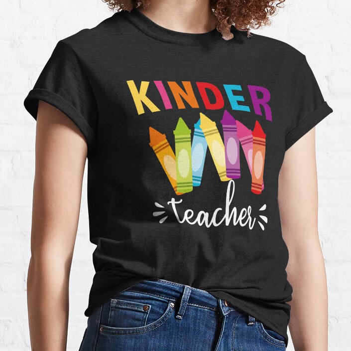 Kinder Teacher, Pre-K Teacher Gift Classic T-Shirt