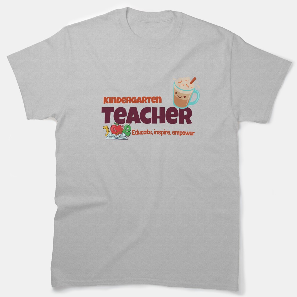 Kindergarten Teacher, Educate, Inspire, Empower Classic T-Shirt