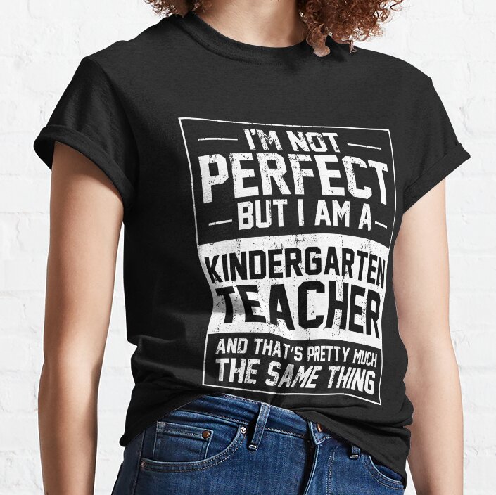 Kindergarten Teacher - Funny Preschool Teacher Themed Gift Classic T-Shirt