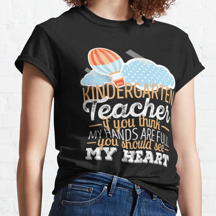 Kindergarten Teacher Hands Full My Heart Classic T-Shirt