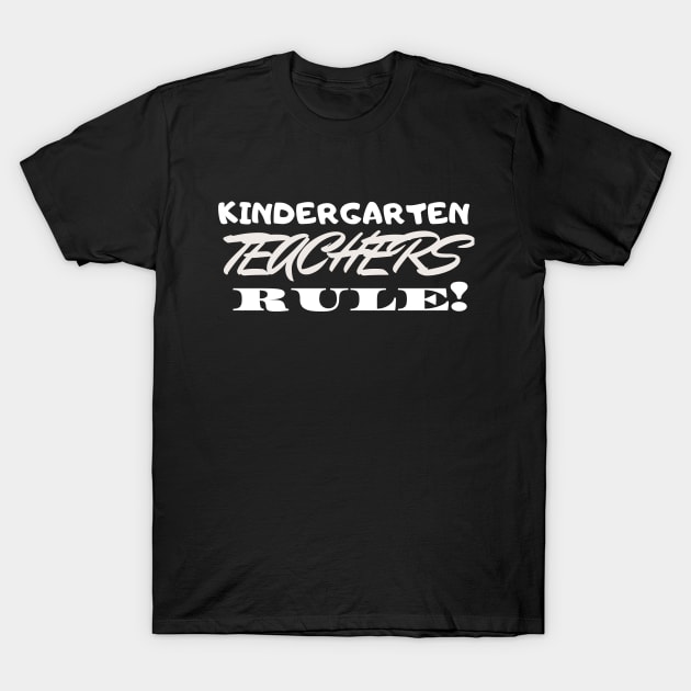 Kindergarten Teachers Rule! T-Shirt