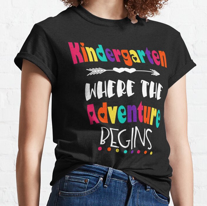 Kindergarten Where The Adventure Begins | Teacher Kids Classic T-Shirt