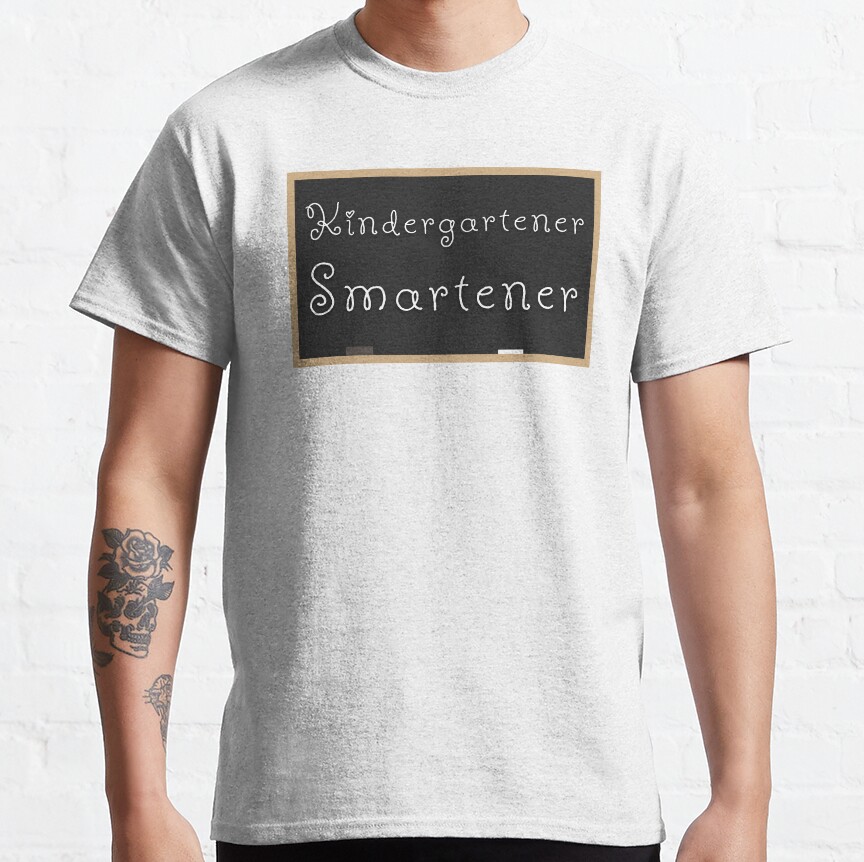 Kindergartener Smartener Classic T-Shirt