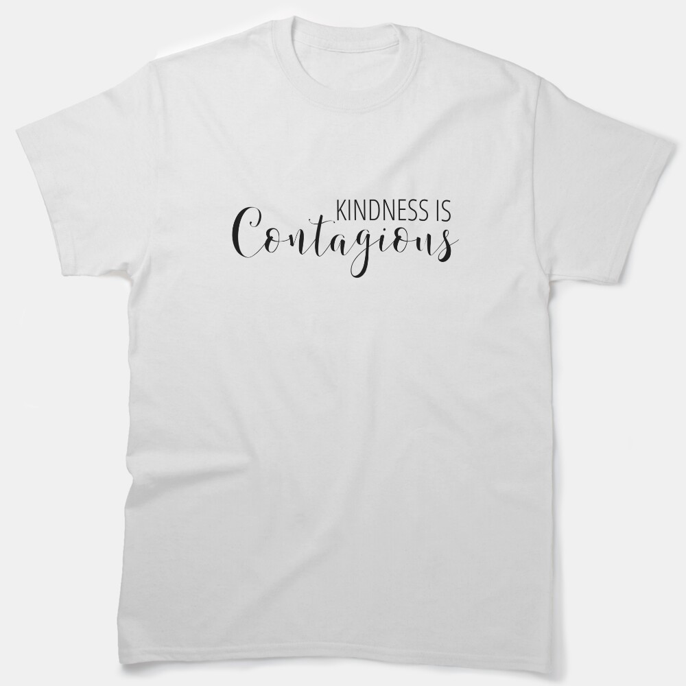 Kindness Is Contagious | Teacher | Teachers | Principal | Positivity Classic T-Shirt