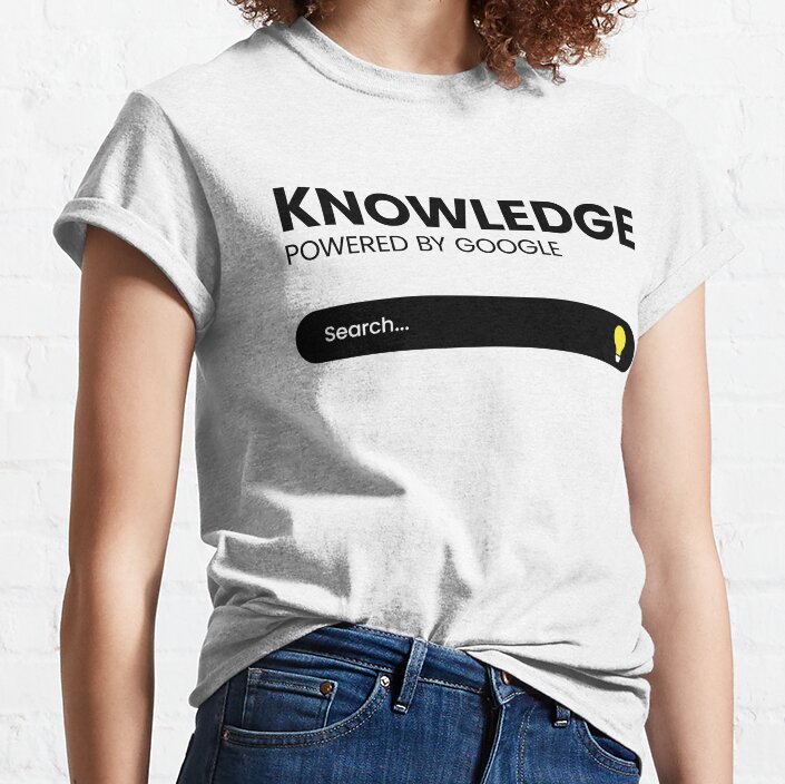 Knowledge Powered By Google | Back To School Classic T-Shirt